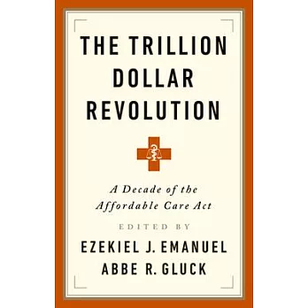 The Trillion Dollar Experiment: A Decade of the Affordable Care ACT