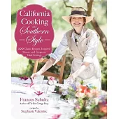 California Cooking and Southern Style: 100 Great Recipes, Inspired Menus, and Gorgeous Table Settings