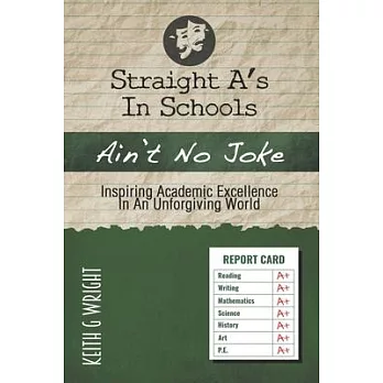 Straight As In Schools Aint No Joke: Inspiring Academic Excellence, In An Unforgiving World