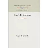 Frank R. Stockton: A Critical Biography