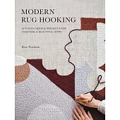 Modern Rug Hooking: 22 Punch Needle Projects for Crafting a Beautiful Home