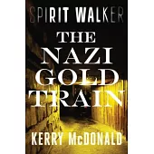 Spirit Walker: The Nazi Gold Train