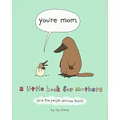 You’re Mom: A Little Book for Mothers你是媽咪:送給媽媽的繪本