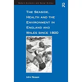 The Seaside, Health and the Environment in England and Wales Since 1800
