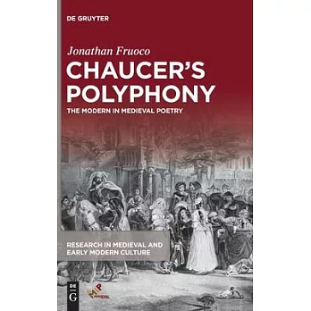 Chaucer’’s Polyphony: The Modern in Medieval Poetry
