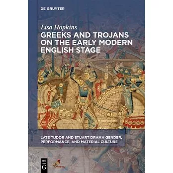 Greeks and Trojans on the Early Modern English Stage