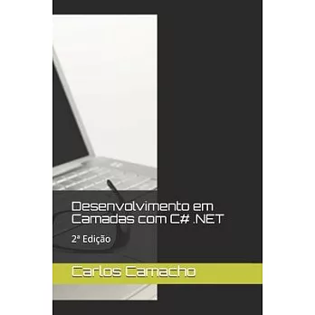Desenvolvimento em Camadas com C# .NET: 2a Edição