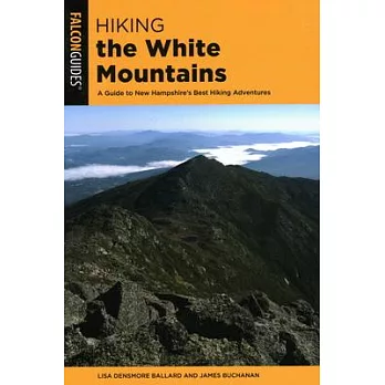 Hiking the White Mountains: A Guide to New Hampshire’’s Best Hiking Adventures