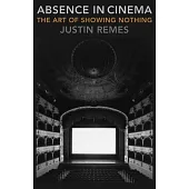 Absence in Cinema: The Art of Showing Nothing