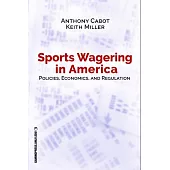 Sports Wagering in America: Policies, Economics, and Regulation
