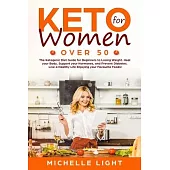 Keto for Women Over 50: The Ketogenic Diet Guide for Beginners for Losing Weight, Heal your Body, Supporting your Hormones and Preventing Diab