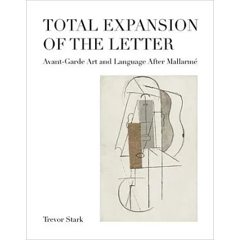 Total Expansion of the Letter: Avant-Garde Art and Language After Mallarmé