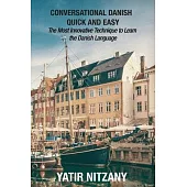 Conversational Danish Quick and Easy: The Most Innovative Technique To Learn the Danish Language