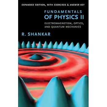 Fundamentals of Physics II: Electromagnetism, Optics, and Quantum Mechanics