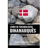 Livro de Vocabulário Dinamarquês: Uma Abordagem Focada Em Tópicos