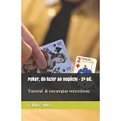 Poker, do lazer ao negócio: 2a Edição + Tutorial e estratégias vencedoras