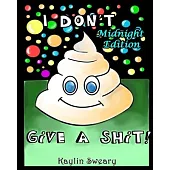 I Don’’t Give A Shit Midnight Edition: A Sweary Coloring Book For adults
