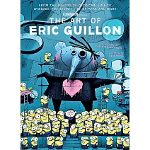 Eric Guillon電影插畫作品集：《小小兵、神偷奶爸與寵物當家》電影美術設定集The Art of Eric Guillon: From the Making of Despicable Me to Minions, The Secret Life of Pets, and More