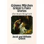 Grimms Märchen / Grimm’’s Fairy Stories: Bilingual German/English