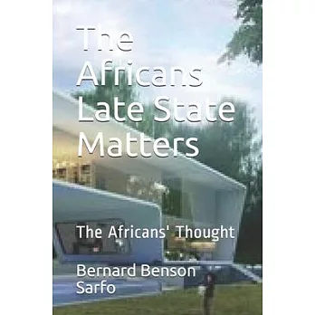 The Africans Late State Matters: The Africans’’ Thought