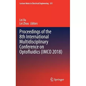 Proceedings of the 8th International Multidisciplinary Conference on Optofluidics (Imco 2018)