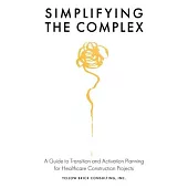 Simplifying the Complex: A Guide to Transition and Activation Planning for Healthcare Construction Projects