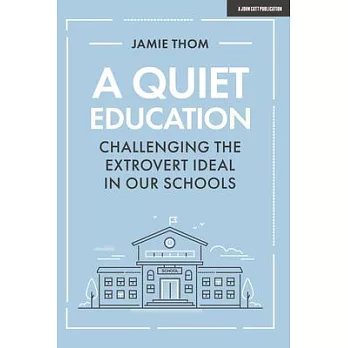 A Quiet Education: Challenging the Extrovert Ideal in Our Schools
