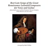Best Lute Songs of the Great Renaissance Lutenist/Composers for Voice and Guitar: featuring the music of John Dowland, Thomas Campion, Philip Rosseter
