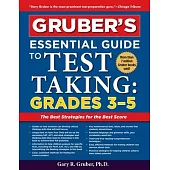 Gruber’’s Essential Guide to Test Taking: Grades 3-5