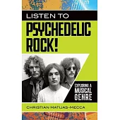 Listen to Psychedelic Rock!: Exploring a Musical Genre