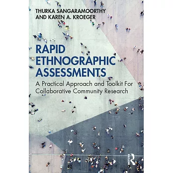 Rapid Ethnographic Assessments: A Practical Approach and Toolkit for Collaborative Community Research