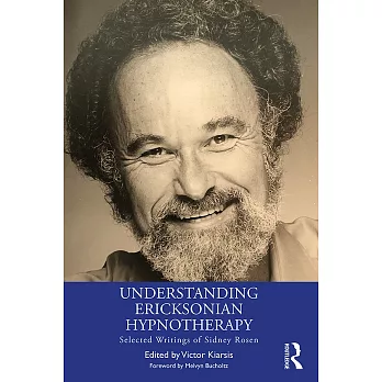 Understanding Ericksonian Psychotherapy: The Selected Writings of Sidney Rosen