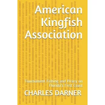 American Kingfish Association: Tournament Fishing and Piracy on Florida’’s First Coast