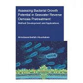 Assessing Bacterial Growth Potential in Seawater Reverse Osmosis Pretreatment: Method Development and Applications