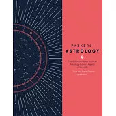Parkers’’ Astrology: The Definitive Guide to Using Astrology in Every Aspect of Your Life