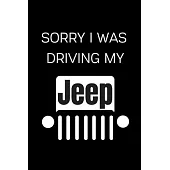 Sorry I Was Driving My Jeep: Notebook/Journal/Diary 6x9 Inches For Jeep Fans 100 Lined Pages A5