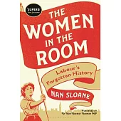 The Women in the Room: Labour’’s Forgotten History
