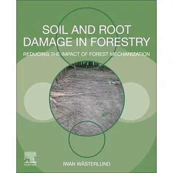 Soil and Root Damage in Forestry: Reducing the Impact of Forest Mechanization