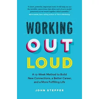 Working Out Loud: A 12-Week Method to Build New Connections, a Better Career, and a More Fulfilling Life