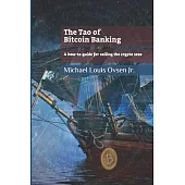 The Tao of Bitcoin Banking: A how-to guide for sailing the crypto seas