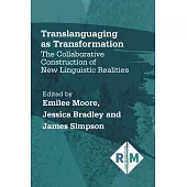 Translanguaging as Transformation: The Collaborative Construction of New Linguistic Realities
