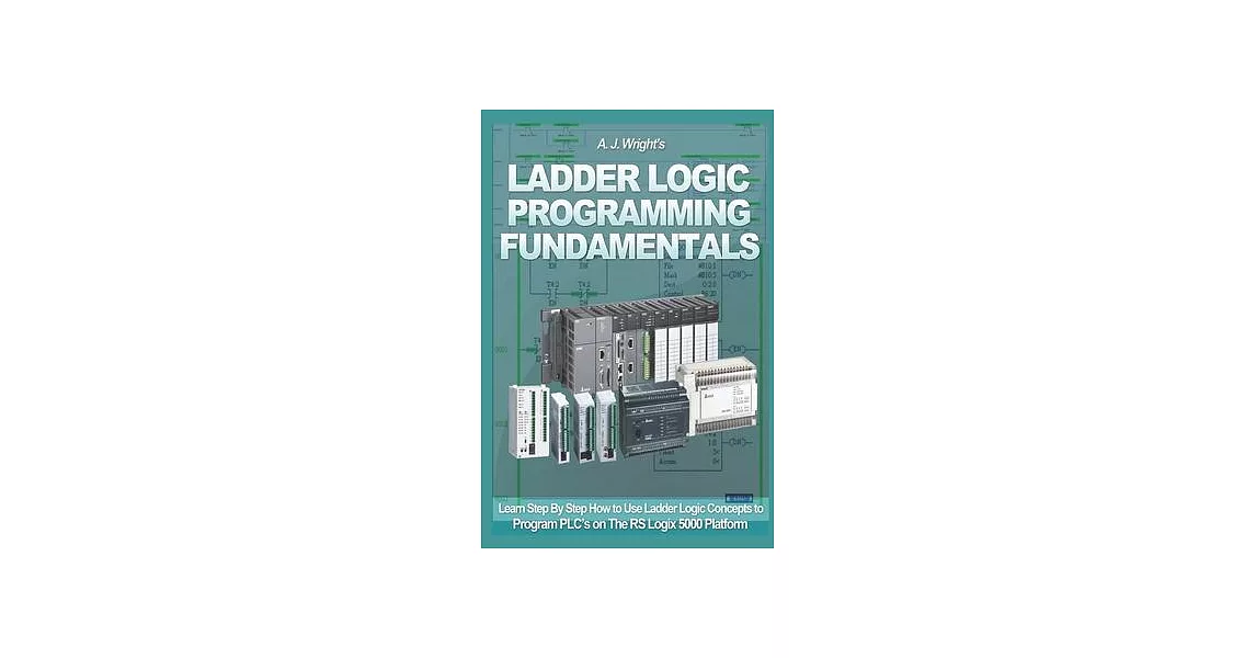 博客來-Ladder Logic Programming Fundamentals: Learn Step By Step How to ...