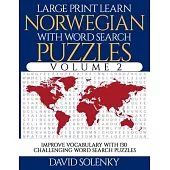 Large Print Learn Norwegian with Word Search Puzzles Volume 2: Learn Norwegian Language Vocabulary with 130 Challenging Bilingual Word Find Puzzles fo