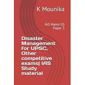 Disaster Management for UPSC, Other competitive exams- IAS Study material: IAS Mains GS Paper 3