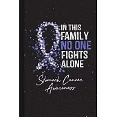 In This Family No One Fights Alone Stomach Cancer Awareness: Blank Lined Notebook Support Present For Men Women Warrior Periwinkle Ribbon Awareness Mo