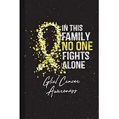 In This Family No One Fights Alone Glial Cancer Awareness: Blank Lined Notebook Support Present For Men Women Warrior Yellow Ribbon Awareness Month /