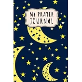 My Prayer Journal: Moon Daily Prayer / Gratitude Journal - 110 Days - 6 x 9