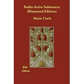 Radio-Active Substances (Illustrated Edition)