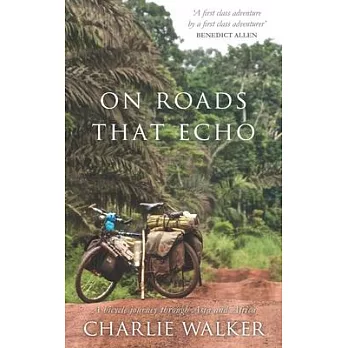 On Roads That Echo: A bicycle journey through Asia and Africa