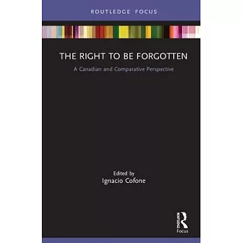 The Right to Be Forgotten: A Canadian and Comparative Perspective